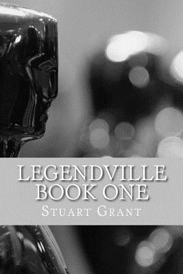 Legendville Book One - Grant, Stuart