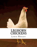 Leghorn Chickens: From The Book of Poultry