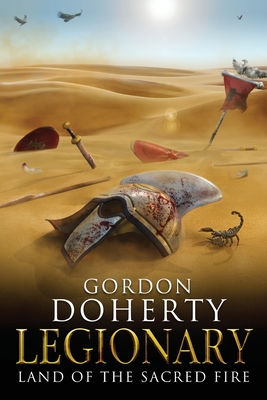 Legionary: Land of the Sacred Fire - Doherty, Gordon