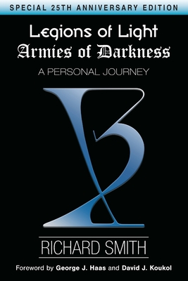 Legions of Light / Armies of Darkness: A Personal Journey - Haas, George J (Foreword by), and Koukol, David J (Foreword by), and Solomon, Ruth (Introduction by)