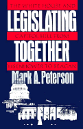 Legislating Together: The White House and Capitol Hill from Eisenhower to Reagan