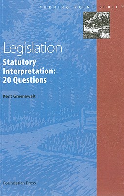 Legislation: Statutory Interpretation: 20 Questions - Greenawalt, Kent
