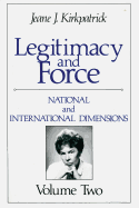 Legitimacy and Force: State Papers and Current Perspectives: Volume 2: National and International Dimensions