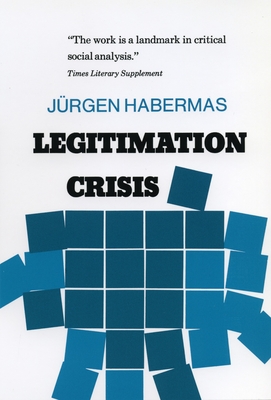 Legitimation Crisis - Habermas, Juergen, and McCarthy, Thomas (Translated by)