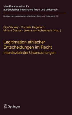 Legitimation Ethischer Entscheidungen Im Recht: Interdisziplinare Untersuchungen - Vneky, Silja (Editor), and Hagedorn, Cornelia (Editor), and Clados, Miriam (Editor)