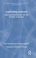 Legitimizing Authority: American Government and the Promise of Equality