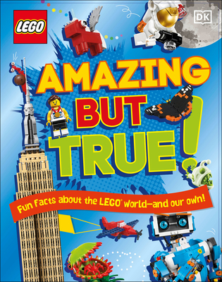 Lego Amazing But True: Fun Facts about the Lego World - And Our Own! - Dowsett, Elizabeth, and March, Julia, and Saunders, Catherine