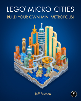 Lego Micro Cities: Build Your Own Mini Metropolis! - Friesen, Jeff