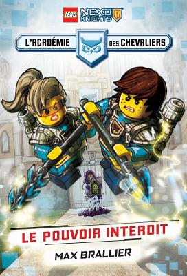Lego Nexo Knights: l'Acad?mie Des Chevaliers: N? 1 - Le Pouvoir Interdit - Brallier, Max, and Valdrighi, Alessandro (Illustrator), and Lee, Paul (Illustrator)