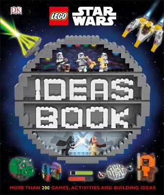 LEGO Star Wars Ideas Book: More than 200 Games, Activities, and Building Ideas - DK, and Dowsett, Elizabeth, and Hugo, Simon