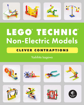 Lego Technic Non-Electric Models: Clever Contraptions - Isogawa, Yoshihito