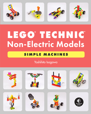 Lego Technic Non-Electric Models: Simple Machines - Isogawa, Yoshihito