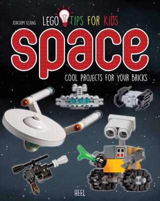 Lego Tips for Kids Space: Cool Projects for Your Bricks - Klang, Joachim