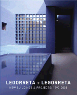 Legoretta + Legoretta: New Buildings & Projects: 1997-2003 - Legorreta, and Rogers, Richard