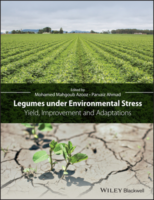 Legumes under Environmental Stress: Yield, Improvement and Adaptations - Ahmad, Parvaiz (Editor)