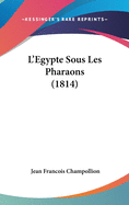 L'Egypte Sous Les Pharaons (1814)