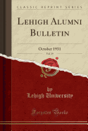 Lehigh Alumni Bulletin, Vol. 19: October 1931 (Classic Reprint)