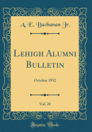 Lehigh Alumni Bulletin, Vol. 20: October 1932 (Classic Reprint)