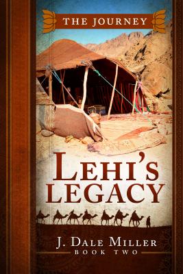 Lehi's Legacy - Miller, J Dale