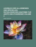 Lehrbuch Der Allgemeinen Und Speciellen Pathologischen Anatomie Fur Arzte Und Studirende Volume 1