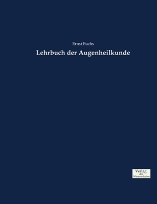 Lehrbuch Der Augenheilkunde - Fuchs, Ernst