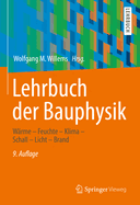 Lehrbuch Der Bauphysik: Wrme - Feuchte - Klima - Schall - Licht - Brand