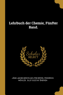 Lehrbuch Der Chemie, F?nfter Band.