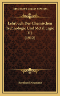 Lehrbuch Der Chemischen Technologie Und Metallurgie V2 (1912)