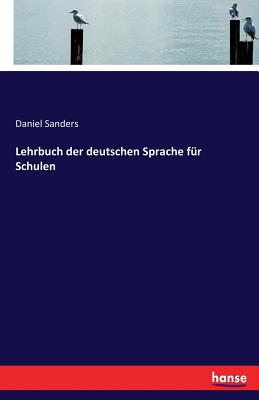 Lehrbuch Der Deutschen Sprache Fur Schulen - Sanders, Daniel