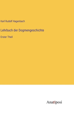 Lehrbuch der Dogmengeschichte: Erster Theil - Hagenbach, Karl Rudolf