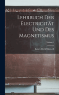 Lehrbuch Der Electricit?t Und Des Magnetismus; Volume 1