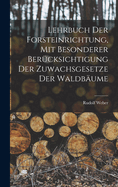 Lehrbuch Der Forsteinrichtung, Mit Besonderer Bercksichtigung Der Zuwachsgesetze Der Waldbume