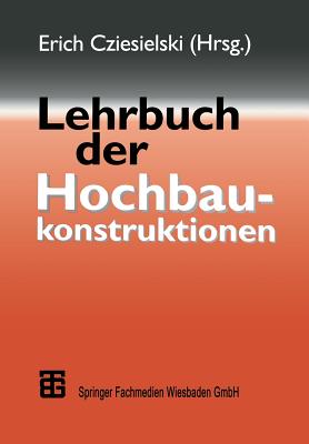 Lehrbuch Der Hochbaukonstruktionen - Conrad, Frank, and Cziesielski, Erich, and Frenzel, Dieter