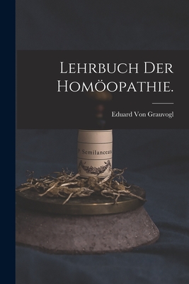 Lehrbuch Der Homoopathie. - Grauvogl, Eduard Von