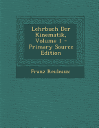 Lehrbuch Der Kinematik, Volume 1