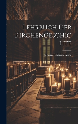 Lehrbuch Der Kirchengeschichte - Kurtz, Johann Heinrich