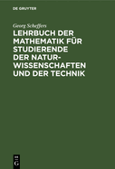 Lehrbuch Der Mathematik F?r Studierende Der Naturwissenschaften Und Der Technik: Eine Einf?hrung in Die Differential- Und Integralrechnung Und in Die Analytische Geometrie