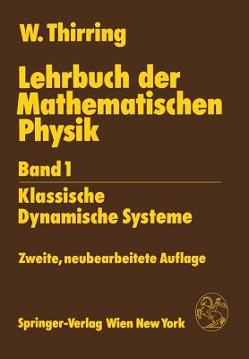 Lehrbuch Der Mathematischen Physik: Band 1: Klassische Dynamische Systeme - Thirring, Walter