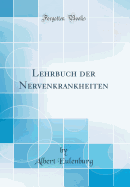 Lehrbuch Der Nervenkrankheiten (Classic Reprint)