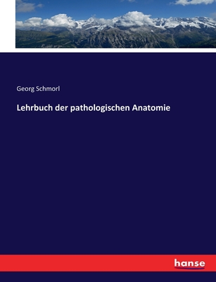 Lehrbuch der pathologischen Anatomie - Schmorl, Georg