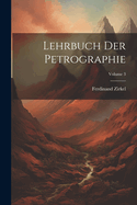 Lehrbuch Der Petrographie; Volume 3