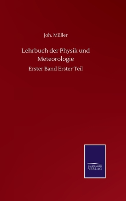 Lehrbuch der Physik und Meteorologie: Erster Band Erster Teil - M?ller, Joh