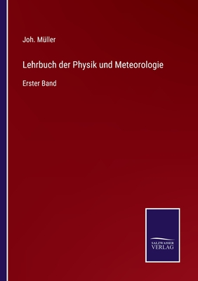 Lehrbuch der Physik und Meteorologie: Erster Band - M?ller, Joh