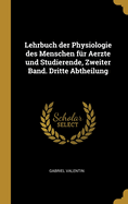 Lehrbuch Der Physiologie Des Menschen Fur Aerzte Und Studierende, Zweiter Band. Dritte Abtheilung