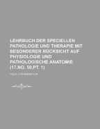 Lehrbuch Der Speciellen Pathologie Und Therapie: Mit Besonderer R?cksicht Auf Physiologie Und Pathologische Anatomie, Volume 1...