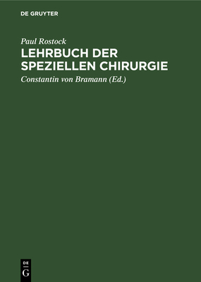 Lehrbuch der speziellen Chirurgie - Rostock, Paul, and Bramann, Constantin Von (Editor)