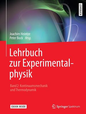 Lehrbuch Zur Experimentalphysik Band 2: Kontinuumsmechanik Und Thermodynamik - Bock, Peter (Editor), and Pyrlik, Joerg (Illustrator), and Heintze, Joachim