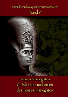 Lehre und Wesen des Hermes Trismegistos - Von Hohenst?tten, Johnnes H, and Uiberreiter Verlag, Christof (Editor)