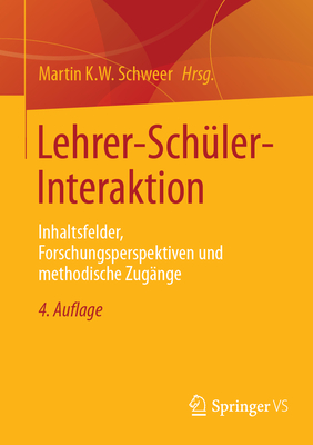 Lehrer-Schler-Interaktion: Inhaltsfelder, Forschungsperspektiven Und Methodische Zugnge - Schweer, Martin K W (Editor)