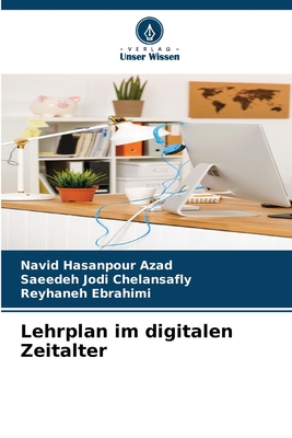 Lehrplan im digitalen Zeitalter - Azad, Navid Hasanpour, and Chelansafly, Saeedeh Jodi, and Ebrahimi, Reyhaneh